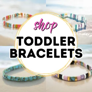 TODDLER Bracelets - 4.25 inches - 4 STYLES